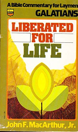Liberated for life A Bible commentary for laymen-Galatians by John F McArthur Jr PDF