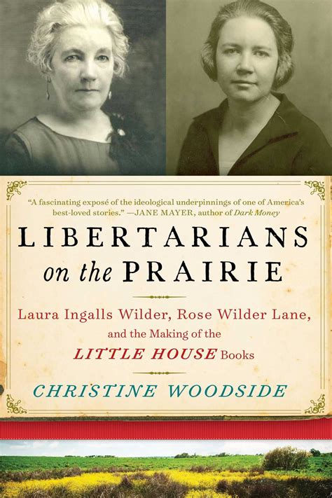 Libertarians on the Prairie Laura Ingalls Wilder Rose Wilder Lane and the Making of the Little House Books Epub