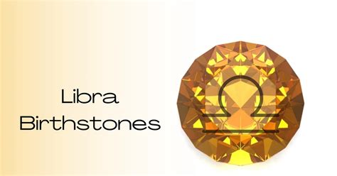 Libra Birthstones: A Guide to the Scales' Sparkling Treasures