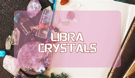 Libra Crystals and Stones: A Guide to Their Energetic Properties and Uses