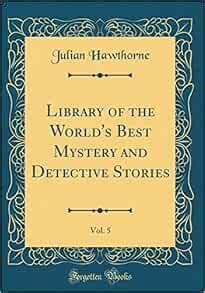 Library of the world s best mystery and detective stories Volume 5 Reader