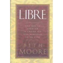 Libre Haz Que LA Libertad En Cristo Sea Una Realidad En Tu Vida Spanish Edition Reader