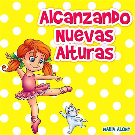 Libro para niños Alcanzando Nuevas Alturas Spanish edition Emma and Everything Beginner Readers Read Along Children s Books Collection nº 5