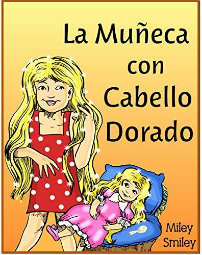 Libros para ninos La Muñeca con Cabello Dorado Cuentos para dormir books in spanish for kids Spanish Edition Kindle Editon