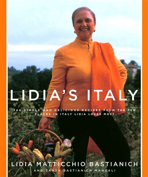 Lidia s Italy 140 Simple and Delicious Recipes from the Ten Places in Italy Lidia Loves Most Doc