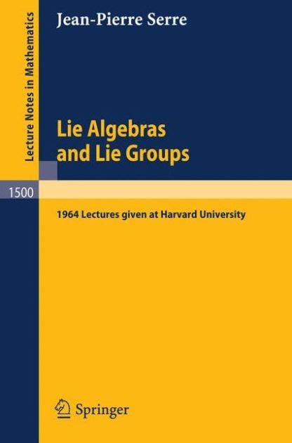 Lie Algebras and Lie Groups 1964 Lectures Given at Harvard University Corrected 5th Printing Reader