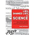 Lies Damned Lies and Science How to Sort through the Noise Around Global Warming the Latest Health Claims and Other Scientific Controversies Epub