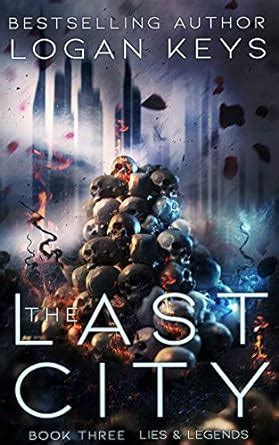 Lies and Legends Survival Thriller in a Dark Dystopian World The Last City Series Book 3 Epub