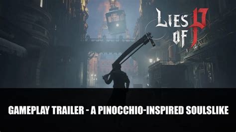 Lies of P: Unveiling the Truth Behind the Pinocchio-Inspired Soulslike Adventure