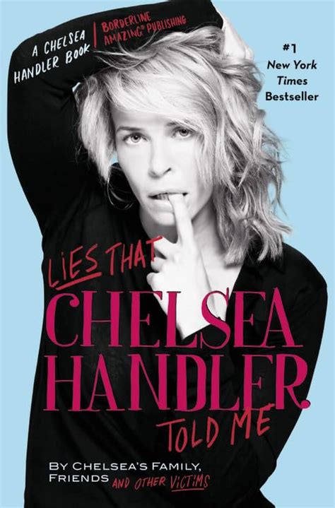 Lies that Chelsea Handler Told Me A Chelsea Handler Book Borderline Amazing Publishing Kindle Editon