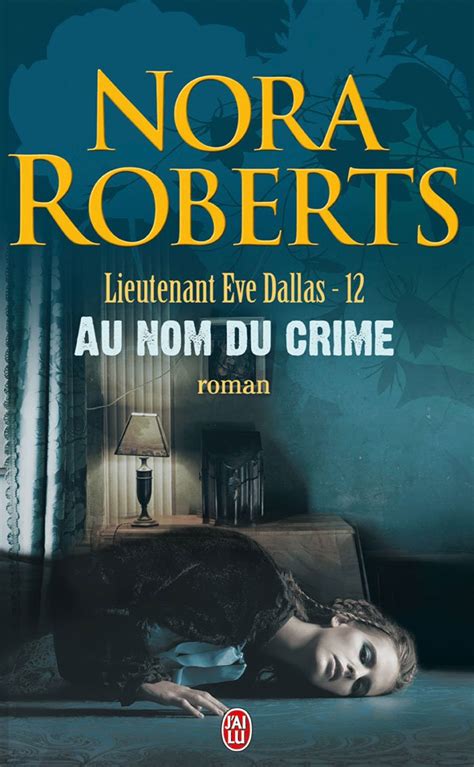 Lieutenant Eve Dallas Tome 12 Au nom du crime French Edition Kindle Editon