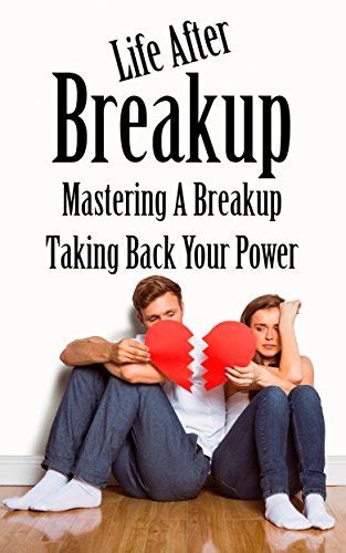 Life After Breakup Mastering A Breakup Taking Back Your Power PDF