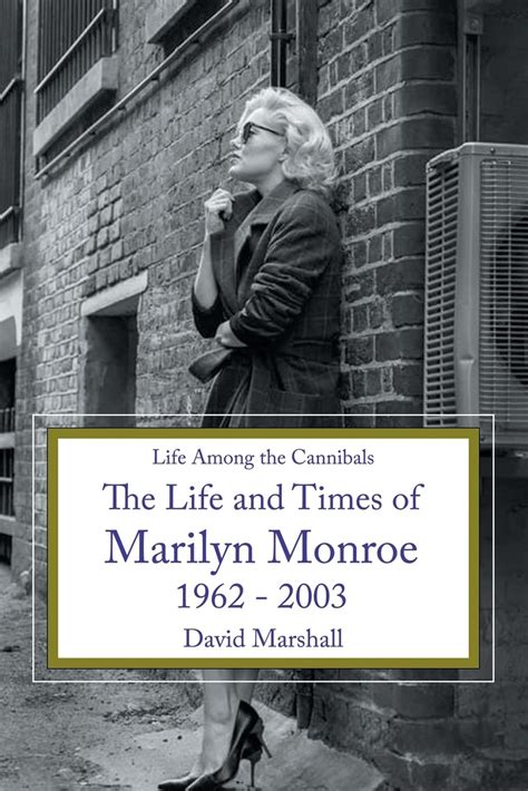 Life Among The Cannibals The Life And Times Of Marilyn Monroe 1962 2003 Epub