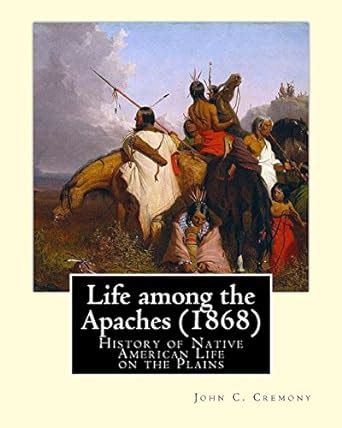 Life Among the Apaches 1868 Kindle Editon