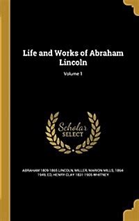 Life And Works Of Abraham Lincoln Volume 1 Kindle Editon