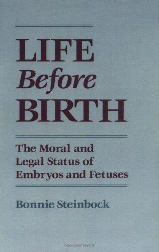 Life Before Birth The Moral and Legal Status of Embryos and Fetuses Second Edition PDF