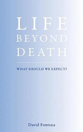 Life Beyond Death What Should We Expect Epub