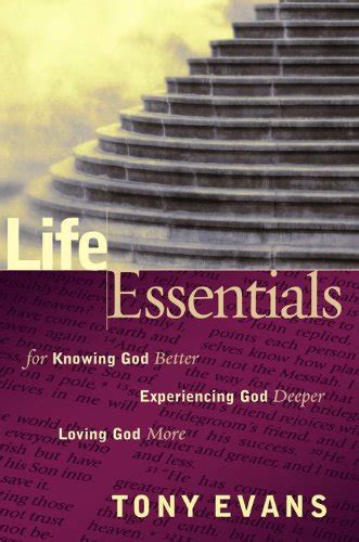 Life Essentials for Knowing God Better Experiencing God Deeper Loving God More Doc