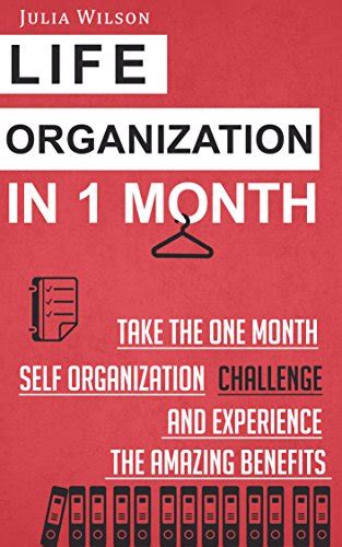 Life Organization In 1 Month Take The One Month Self Organization Challenge An Organizational Behavior Organizational Psychology Efficiency Productivity Hacks Achievement Self-Esteem Goals PDF