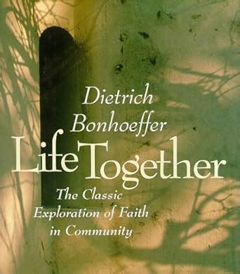 Life Together The Classic Exploration of Faith in Community Epub