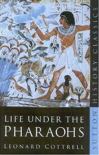 Life Under the Pharaohs Sutton History Classics Kindle Editon