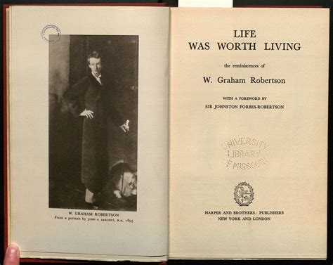 Life Was Worth Living The Reminiscences of W. Graham Robertson Reader