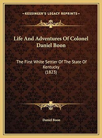 Life and adventures of Colonel Daniel Boon the first white settler of the state of Kentucky Epub