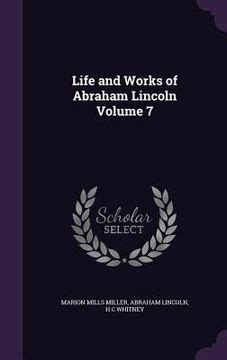 Life and works of Abraham Lincoln Volume 7 PDF