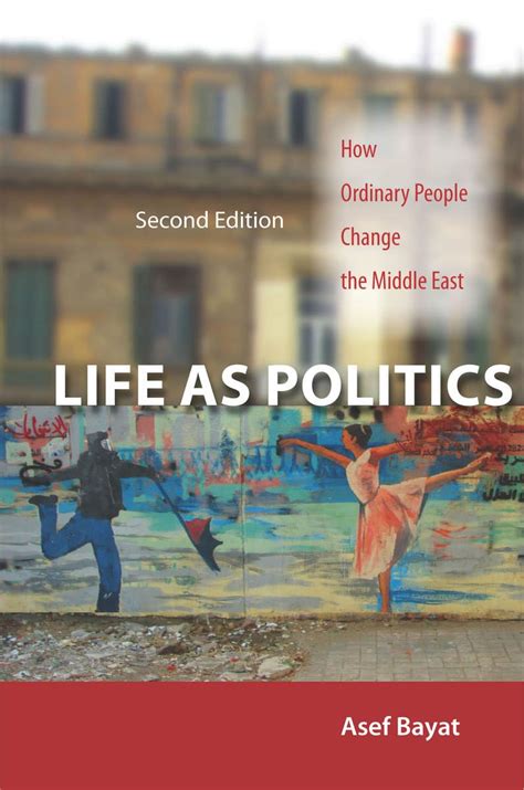 Life as Politics: How Ordinary People Change the Middle East Reader