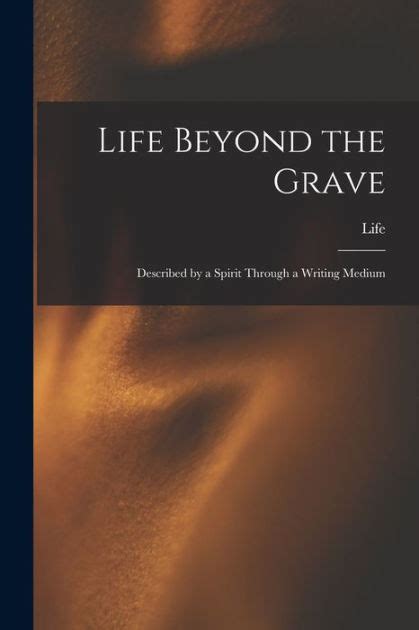 Life beyond the Grave Described by a Spirit through a Writing Medium Doc