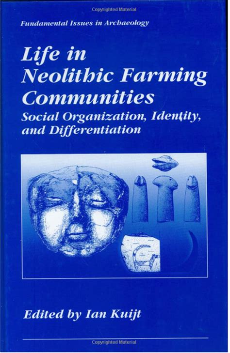 Life in Neolithic Farming Communities Social Organization, Identity, and Differentiation 1st Edition Doc