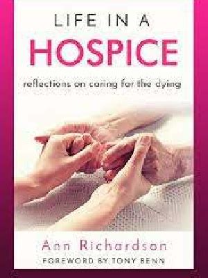 Life in a Hospice Reflections on Caring for the Dying Reader