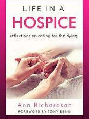 Life in a Hospice Reflections on caring for the dying PDF