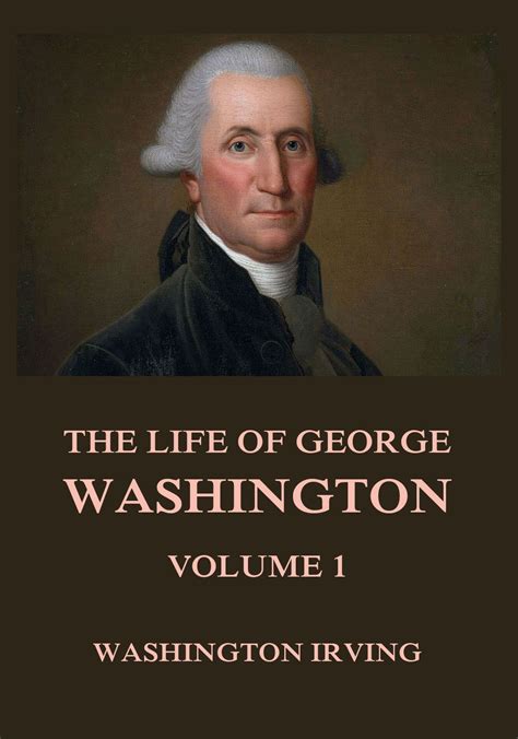 Life of George Washington Volume 1 TREDITION CLASSICS Reader