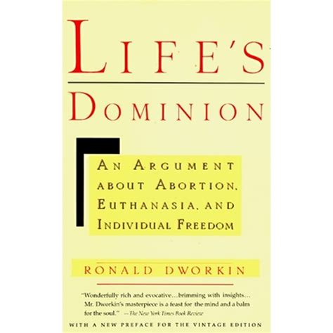 Life s Dominion An Argument About Abortion Euthanasia and Individual Freedom Doc