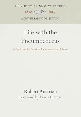 Life with the Pneumococcus Notes from the Bedside Laboratory and Library Kindle Editon