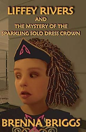 Liffey Rivers and the Mystery of the Sparkling Solo Dress Crown Epub