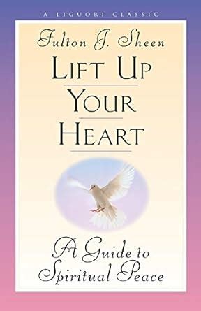 Lift Up Your Heart A Guide to Spiritual Peace Reprint Reader