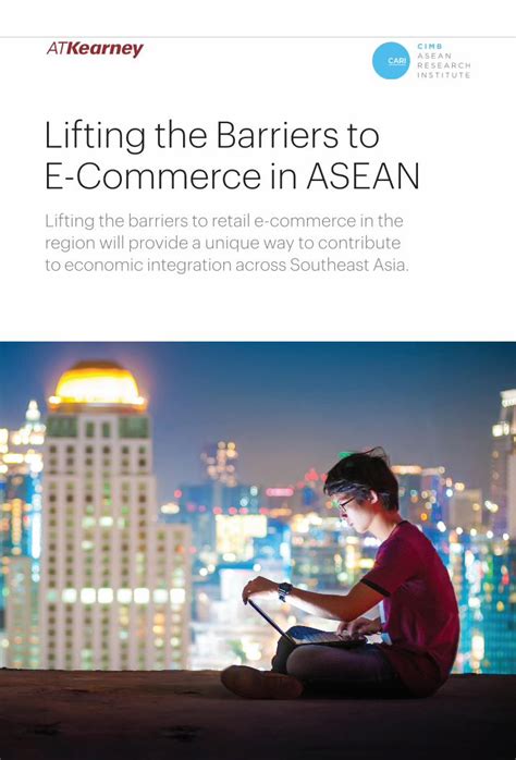 Lifting the Barriers to E-commerce in ASEAN: Unlocking the 300 Billion Dollar Potential