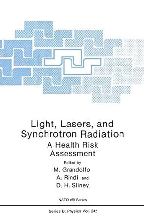 Light, Lasers, and Synchroton Radiation A Health Risk Assessment 1st Edition PDF