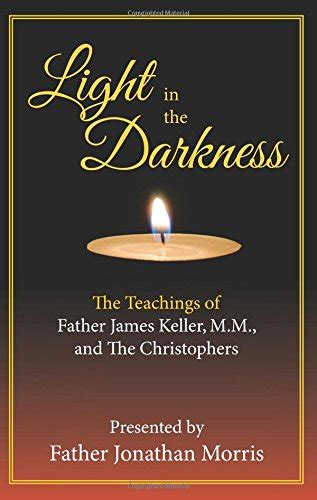 Light in the Darkness The Teaching of Fr James Keller MM and the Christophers PDF