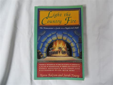 Light the Country Fire The Homeowner s Guide to a Neglected Skill Kindle Editon