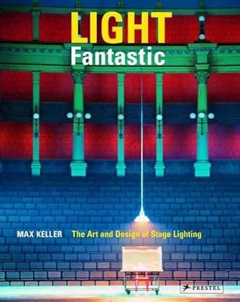 Light.Fantastic.The.Art.and.Design.of.Stage.Lighting Ebook PDF