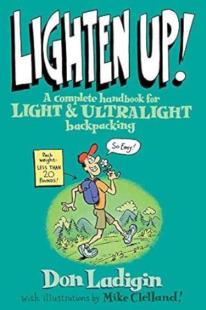Lighten Up! A Complete Handbook for Light and Ultralight Backpacking PDF