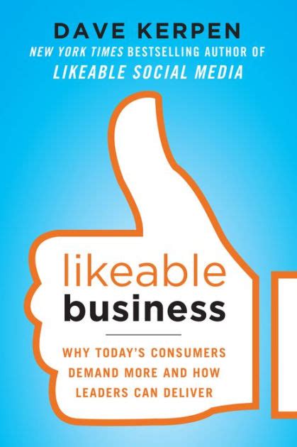 Likeable Business Why Today s Consumers Demand More and How Leaders Can Deliver PDF