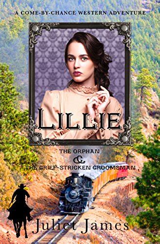 Lillie-The Orphan and the Grief-Stricken Groomsman Montana Western Romance Come-By-Chance Mail Order Brides of 1885 Book 4 Kindle Editon