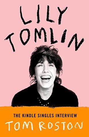 Lily Tomlin The Kindle Singles Interview Kindle Single Doc