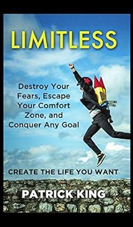 Limitless Destroy Your Fears Escape Your Comfort Zone and Conquer Any Goal Reader