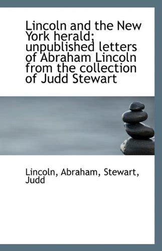 Lincoln and the New York Herald Unpublished Letters of Abraham Lincoln From the Collection of Judd Stewart Reader