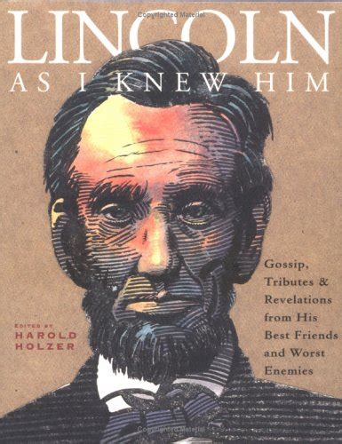 Lincoln as I Knew Him Gossip Tributes and Revelations from His Best Friends and Worst Enemies